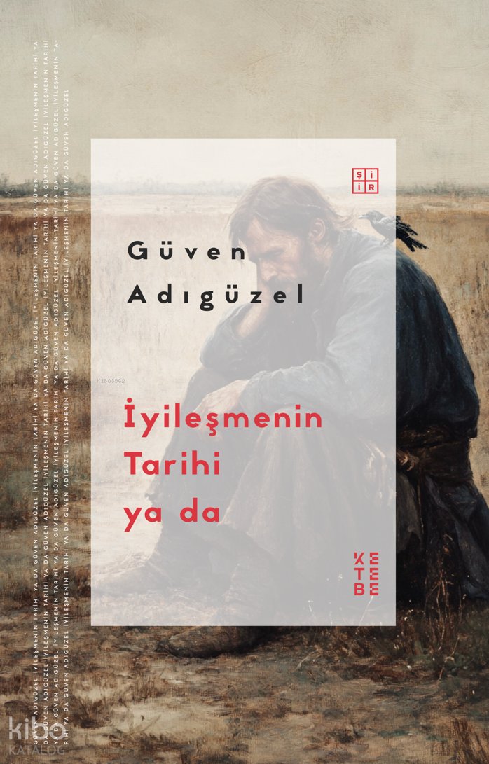 İyileşmenin Tarihi ya da - Güven Adıgüzel