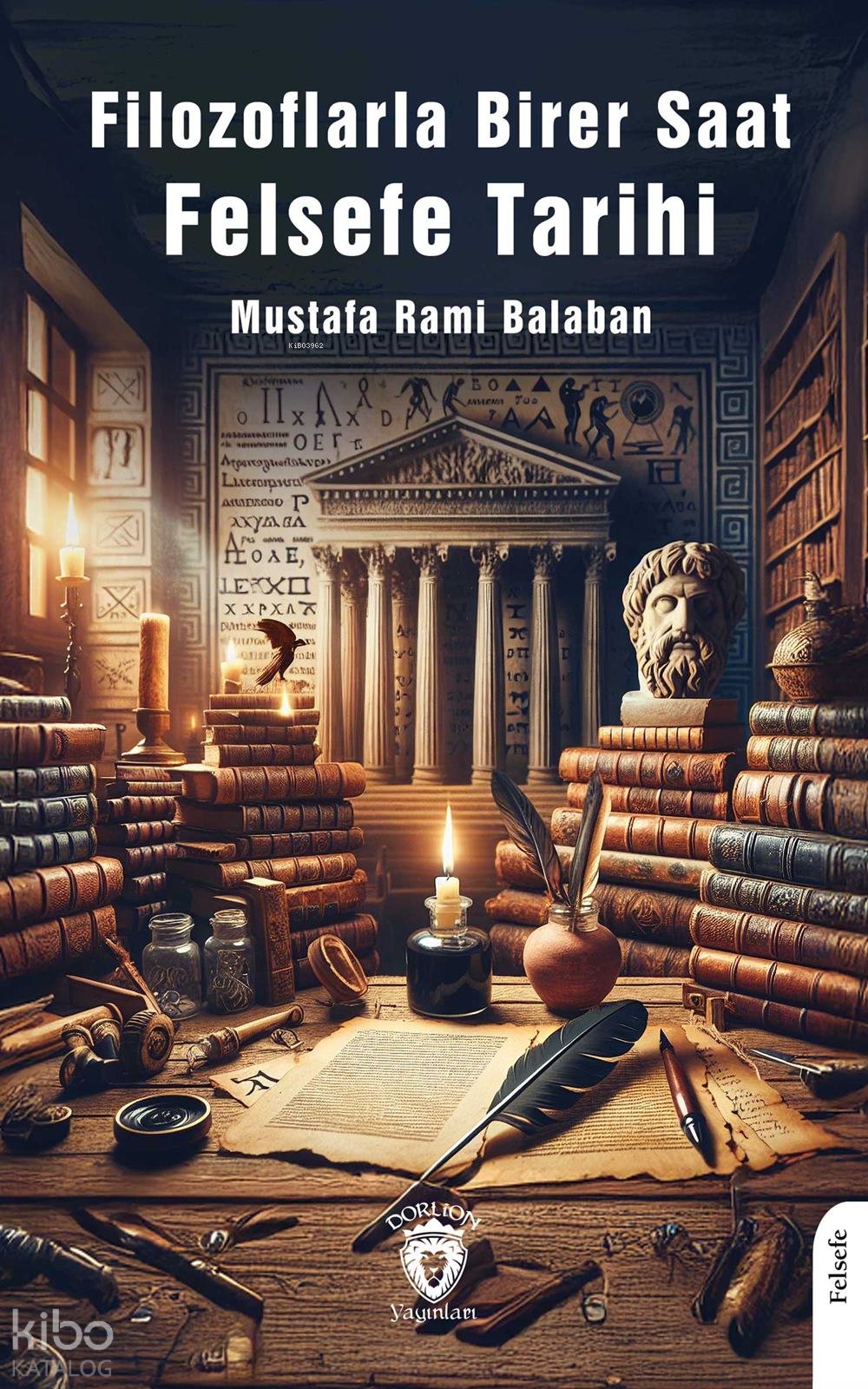 Filozoflarla Birer Saat Felsefe Tarihi - Mustafa Rahmi Balaban