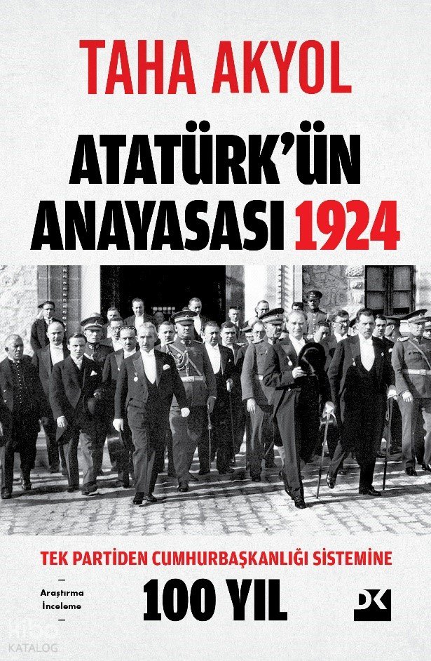 Atatürk’ün Anayasası 1924 - Taha Akyol