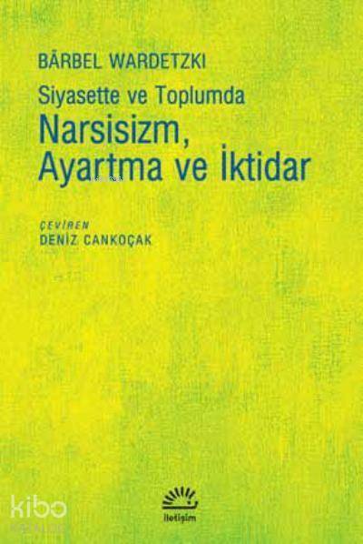 Siyasette ve Toplumda Narsisizm Ayartma ve İktidar