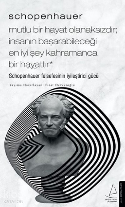 Schopenhauer - Mutlu Bir Hayat Olanaksızdır - Fırat Devecioğlu