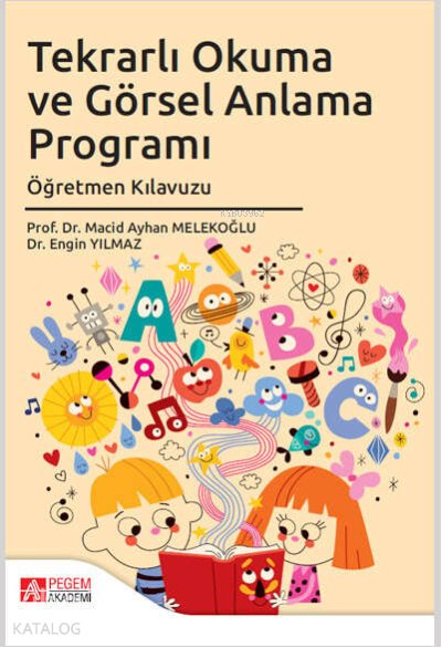 Tekrarlı Okuma ve Görsel Anlama Programı Öğretmen Kılavuzu - Macid Ayhan Melekoğlu