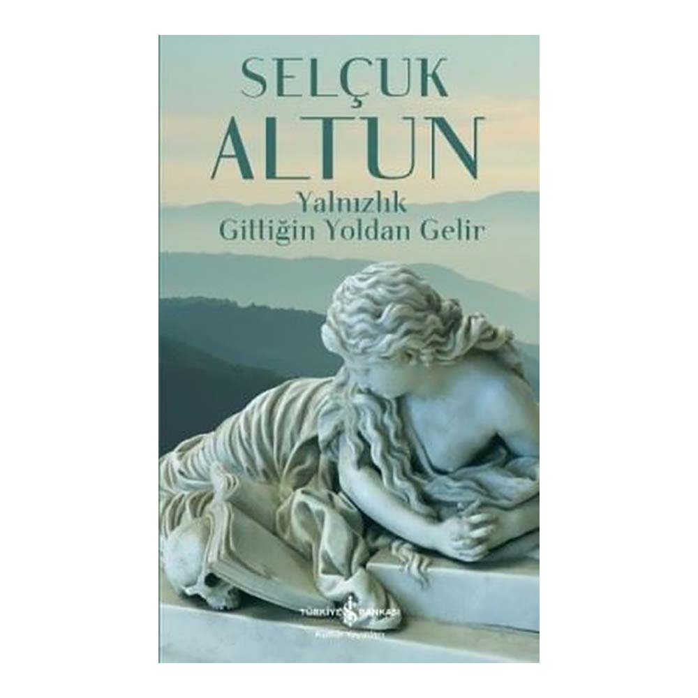 YALNIZLIK GİTTİĞİN YOLDAN GELİR