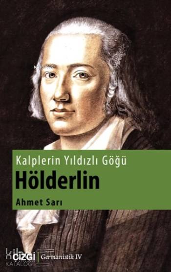 Kalplerin Yıldızlı Göğü Hölderlin - Ahmet Sarı
