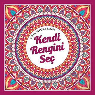STRESİ AZATMA SANATI - KENDİ RENGİNİ SEÇ
