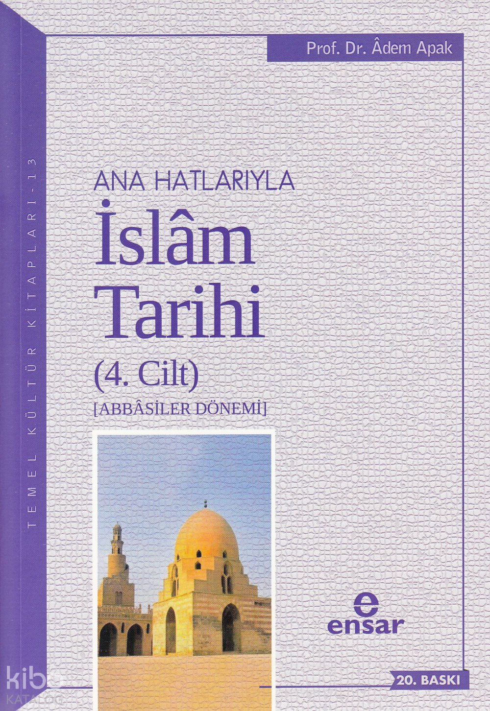 Anahatlarıyla İslam Tarihi 4 - Adem Apak