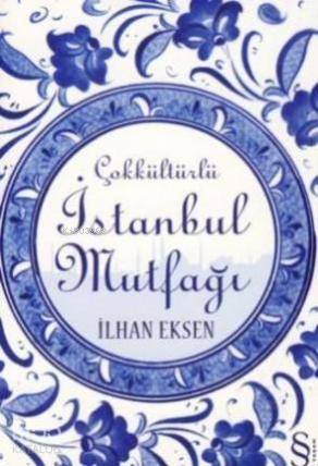 Çokkültürlü İstanbul Mutfağı - İlhan Eksen