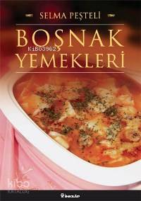 Boşnak Yemekleri - Selma Peşteli