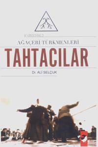 Ağaçeri Türkmenleri Tahtacılar - Ali Selçuk