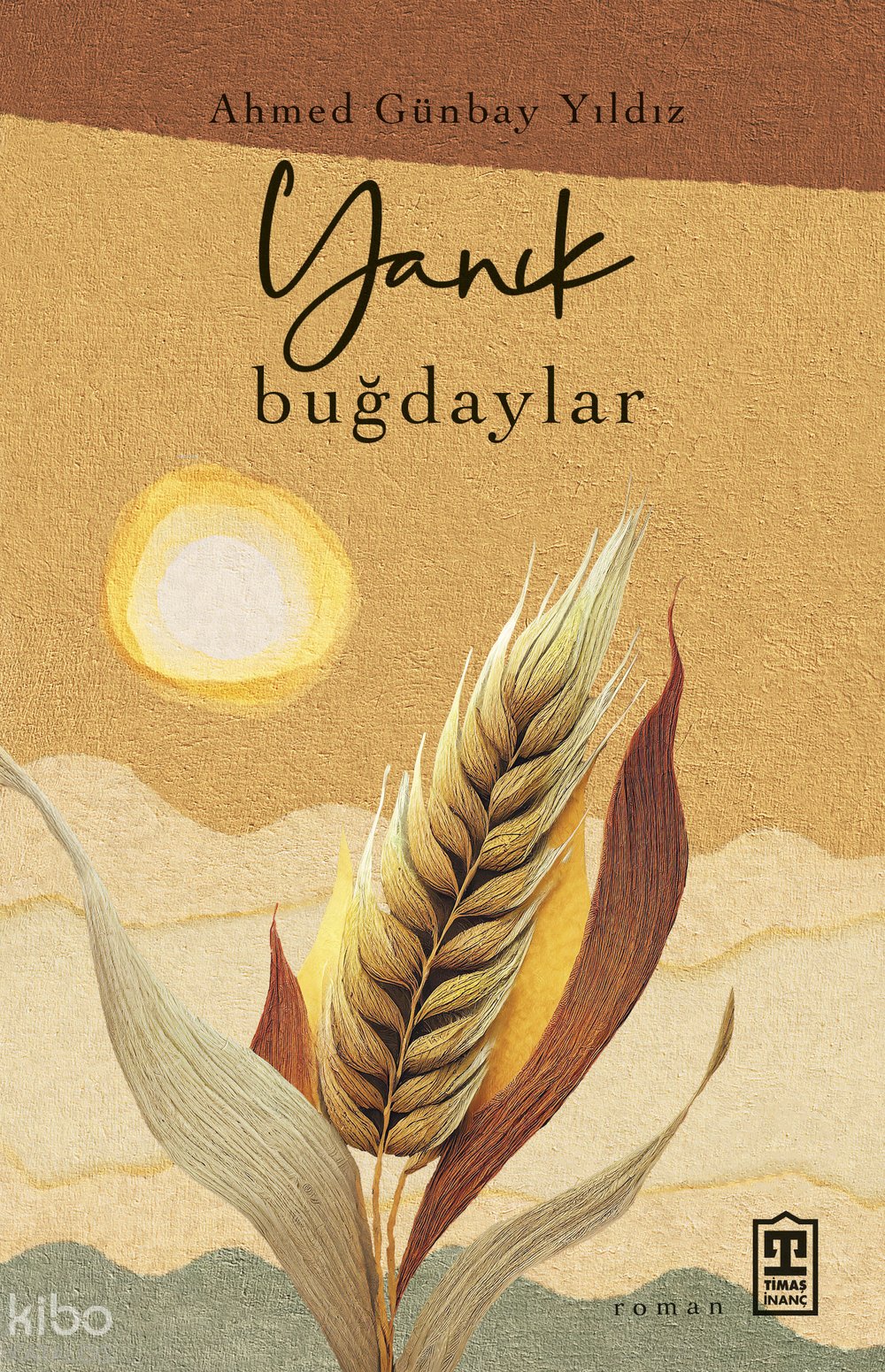 Yanık Buğdaylar - Ahmed Günbay Yıldız