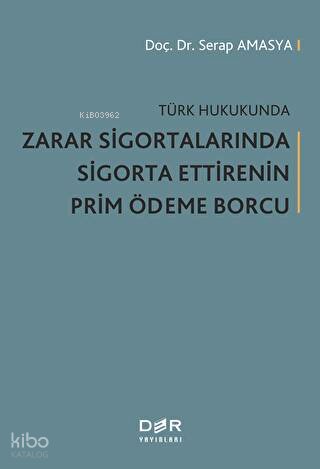 Türk Hukukunda Zarar Sigortalarında Sigorta Ettirenin Prim Ödeme Borcu