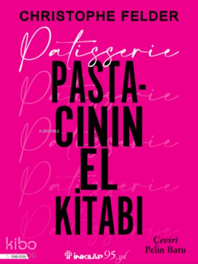 Patisserie: Pastacının El Kitabı