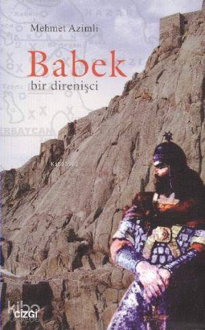 Babek - Bir Direnişçi - Mehmet Azimli