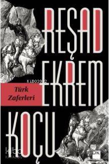 Türk Zaferleri - Reşad Ekrem Koçu