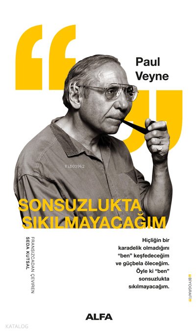 Sonsuzlukta Sıkılmayacağım - Paul Veyne