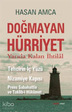 Doğmayan Hürriyet - Yarıda Kalan İhtilal