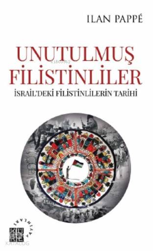 Unutulmuş Filistinliler İsrail'deki Filistinlilerin Tarihi - Ilan Pappe