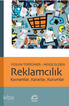 Reklamcılık Kavramlar, Kararlar, Kurumlar - Müge Elden, Füsun Kocabaş, Nilay Yurdakul