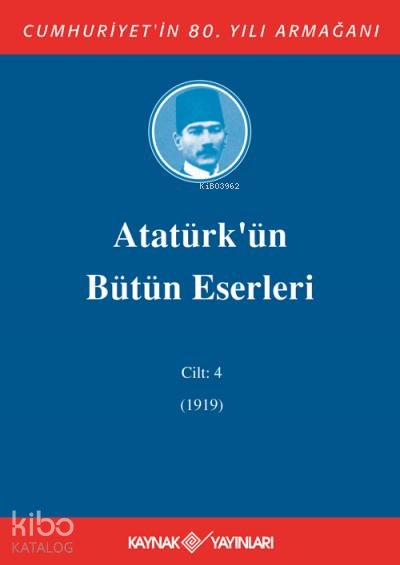 Atatürk'ün Bütün Eserleri 4. Cilt ( 1919 ) - Mustafa Kemal Atatürk