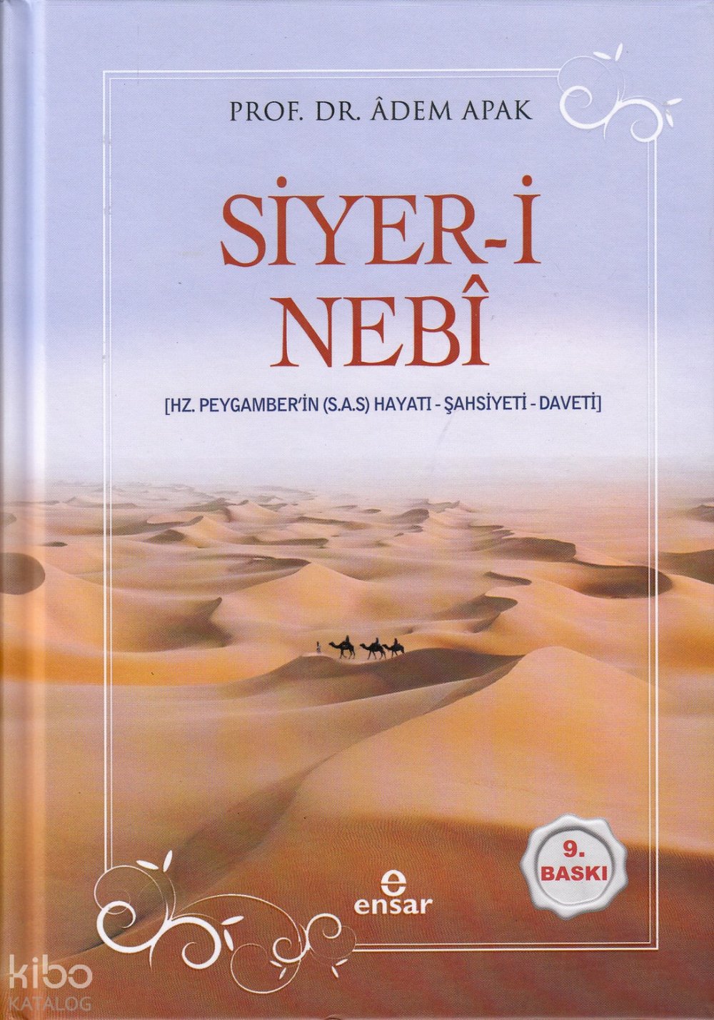 Siyer-i Nebî (Hz. Peygamberin (s.a.s) Hayatı – Şahsiyeti – Daveti) - Adem Apak