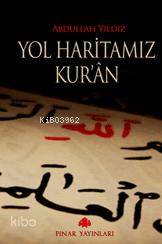 Yol Haritamız Kur´an - Abdullah Yıldız