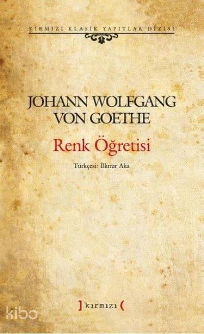 Renk Öğretisi - Kırmızı Klasik Yapıtlar Dizisi - Johann Wolfgang Von Goethe