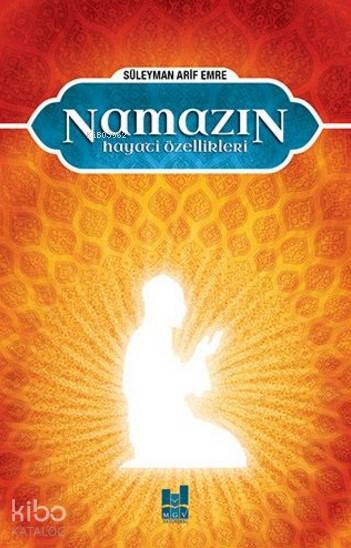 Namazın Hayati Özellikleri