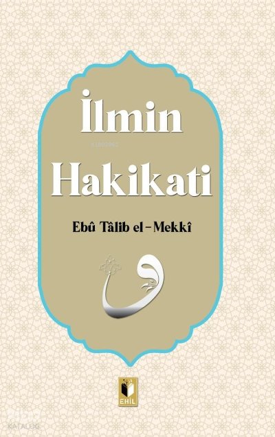 İlmin Hakikatı - Ebu Talib El-Mekki