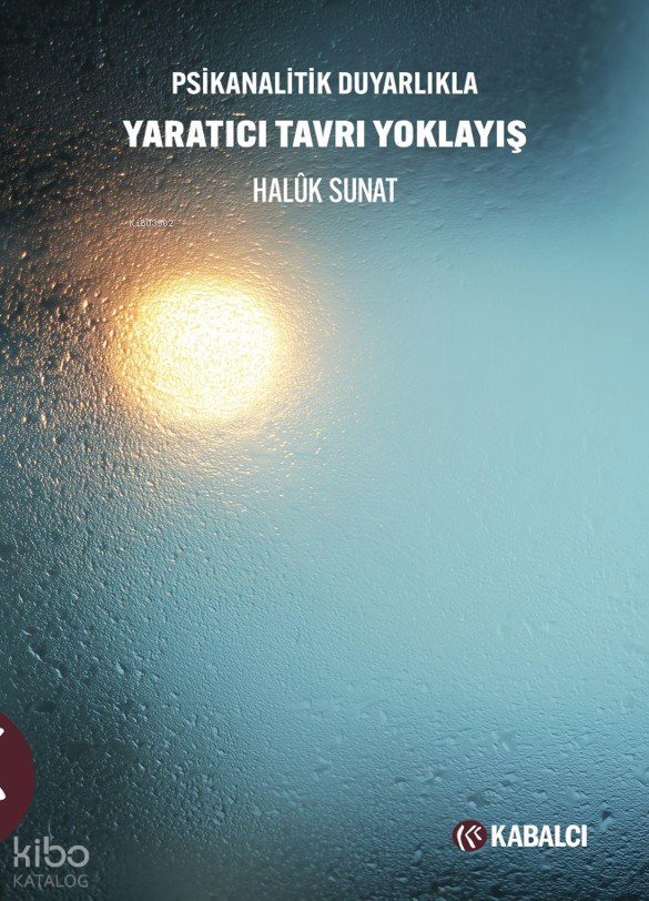 Psikanalitik Duyarlıkla Yaratıcı Tavrı Yoklayış - Haluk Sunat