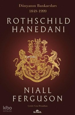 Rothschild Hanedanı: Dünyanın Bankacıları 1849-1999 - Niall Ferguson