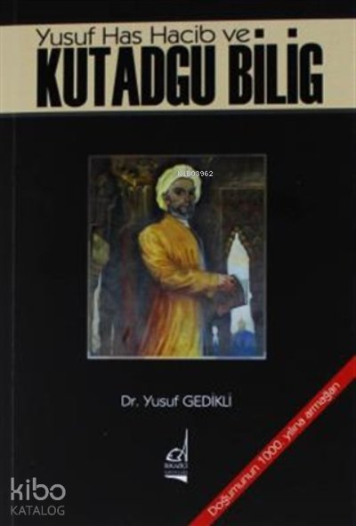 Yusuf Has Hacib ve Kutadgu Bilig - Yusuf Gedikli