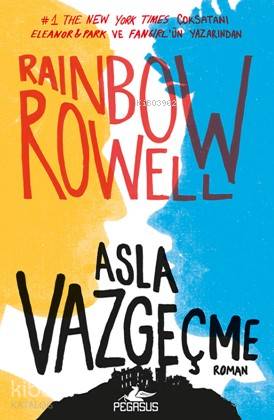 Asla Vazgeçme (Ciltli) - Rainbow Rowell