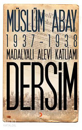 1937 - 1938 Madalyalı Alevi Katliamı Dersim - Müslüm Abay