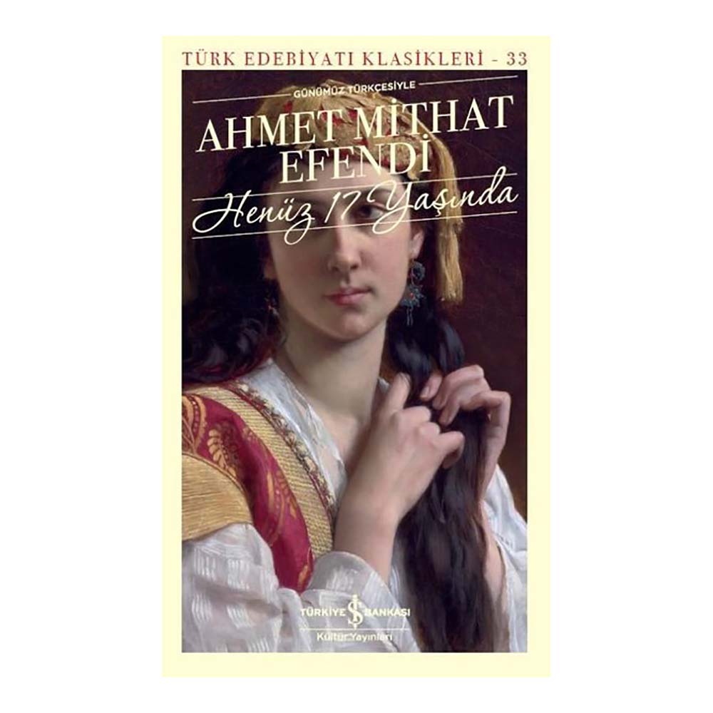 HENÜZ 17 YAŞINDA / AHMET MİTHAT EFENDİ