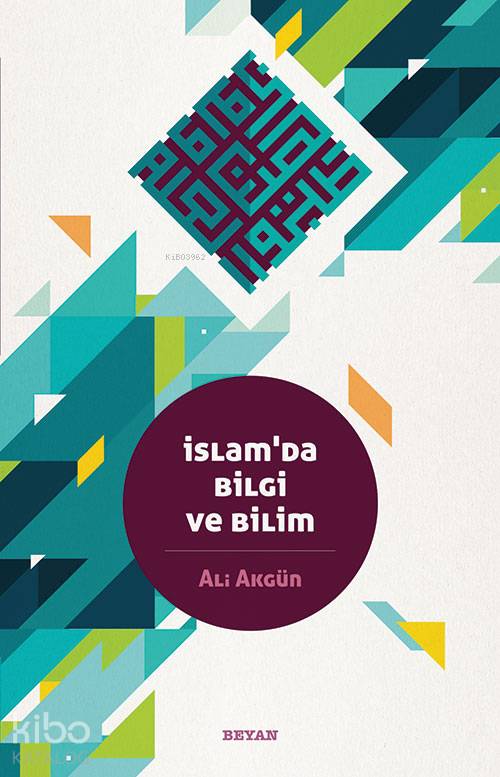 İslam'da Bilgi ve Bilim - Ali Akgün