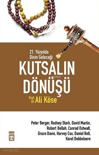Kutsalın Dönüşü - 21. Yüzyılda Dinin Geleceği - Ali Köse