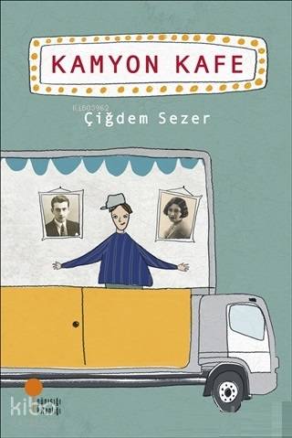 Kamyon Kafe - Çiğdem Sezer