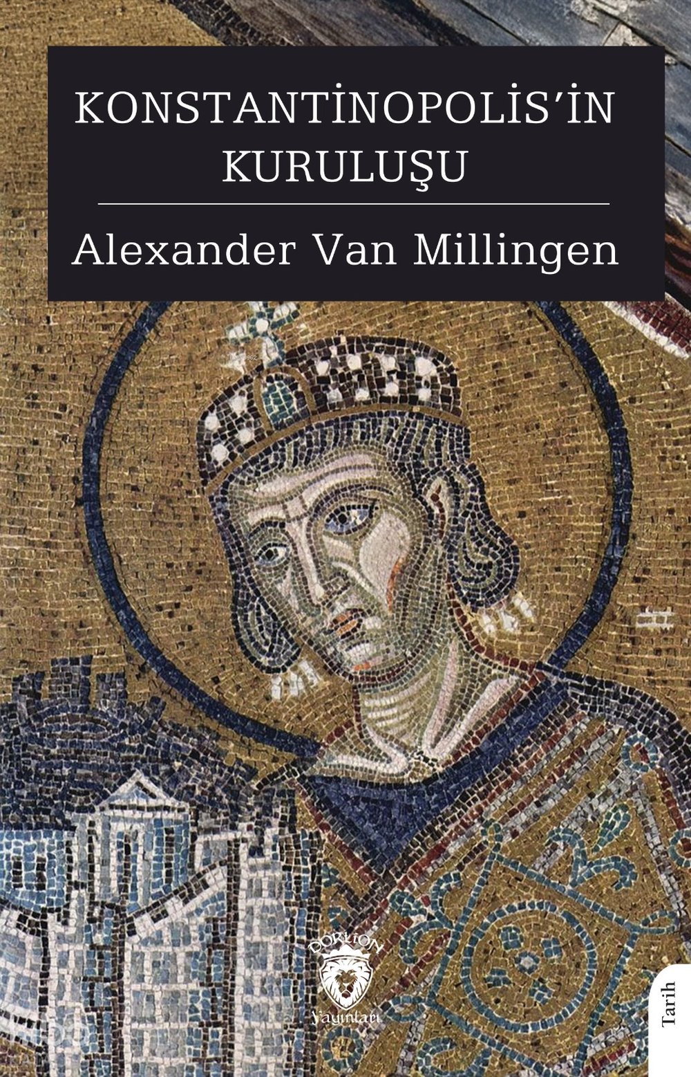 Konstantinopolis’in Kuruluşu - Alexander Van Millingen