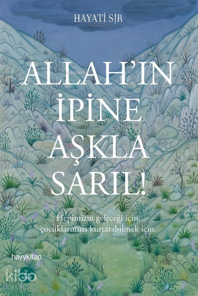 Allah'ın İpine Aşkla Sarıl! - Hayati Sır