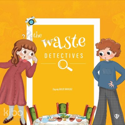 The Waste Detectives (İsraf Dedektifleri) - Zeynep Bulut Akyıldız