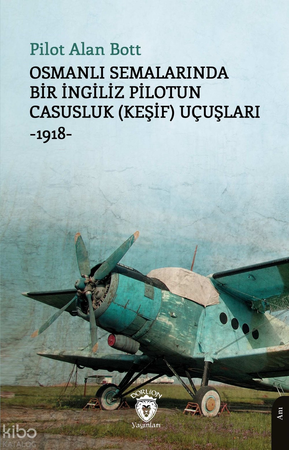 Osmanlı Semalarında Bir İngiliz Pilotun Casusluk (Keşif) Uçuşları