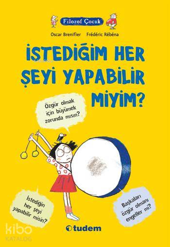 Filozof Çocuk - İstediğim Her Şeyi Yapabilir miyim? - Oscar Brenifier