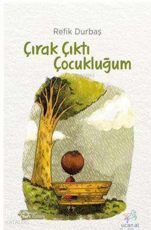 Çırak Çıktı Çocukluğum - Refik Durbaş