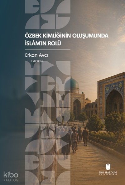 Özbek Kimliğinin Oluşumunda İslâm’ın Rolü