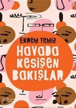 Havada Kesişen Bakışlar - Ekrem Temiz