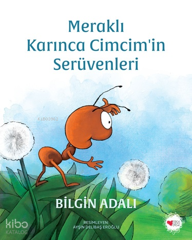 MERAKLI KARINCA CİCCİMİN SERÜVENLERİ