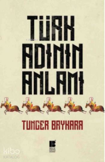 Türk Adının Anlamı - Tuncer Baykara