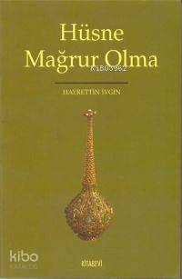 Hüsne Mağrur Olma - Hayrettin İvgin