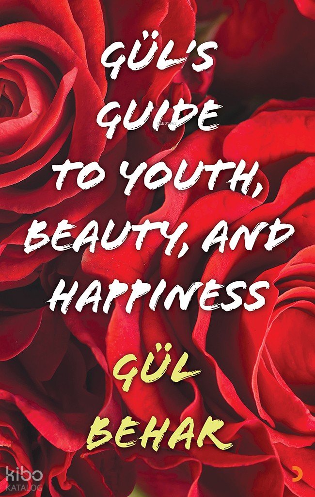 Gül’s Guide to Youth Beauty and Happiness