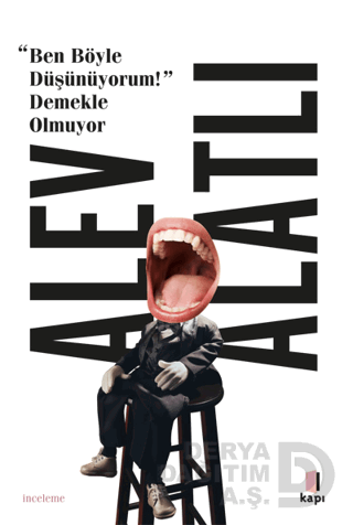 BEN BÖYLE DÜŞÜNÜYORUM DEMEKLE OLMUYOR